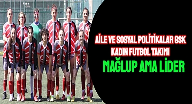 Aile ve Sosyal politikalar GSK Kadın Futbol takımı mağlup oldu