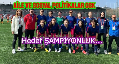 Aile ve Sosyal Politikalar GSK kadın futbol takımının hedefi şampiyonluk