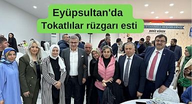 TOKATLILAR EYÜPSULTAN’DA BULUŞTU