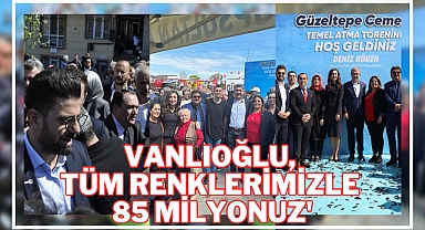 Vanlıoğlu Güzeltepe Cemevi temel atma törenin de konuştu. 'Tüm renklerimizle 85 milyonuz'