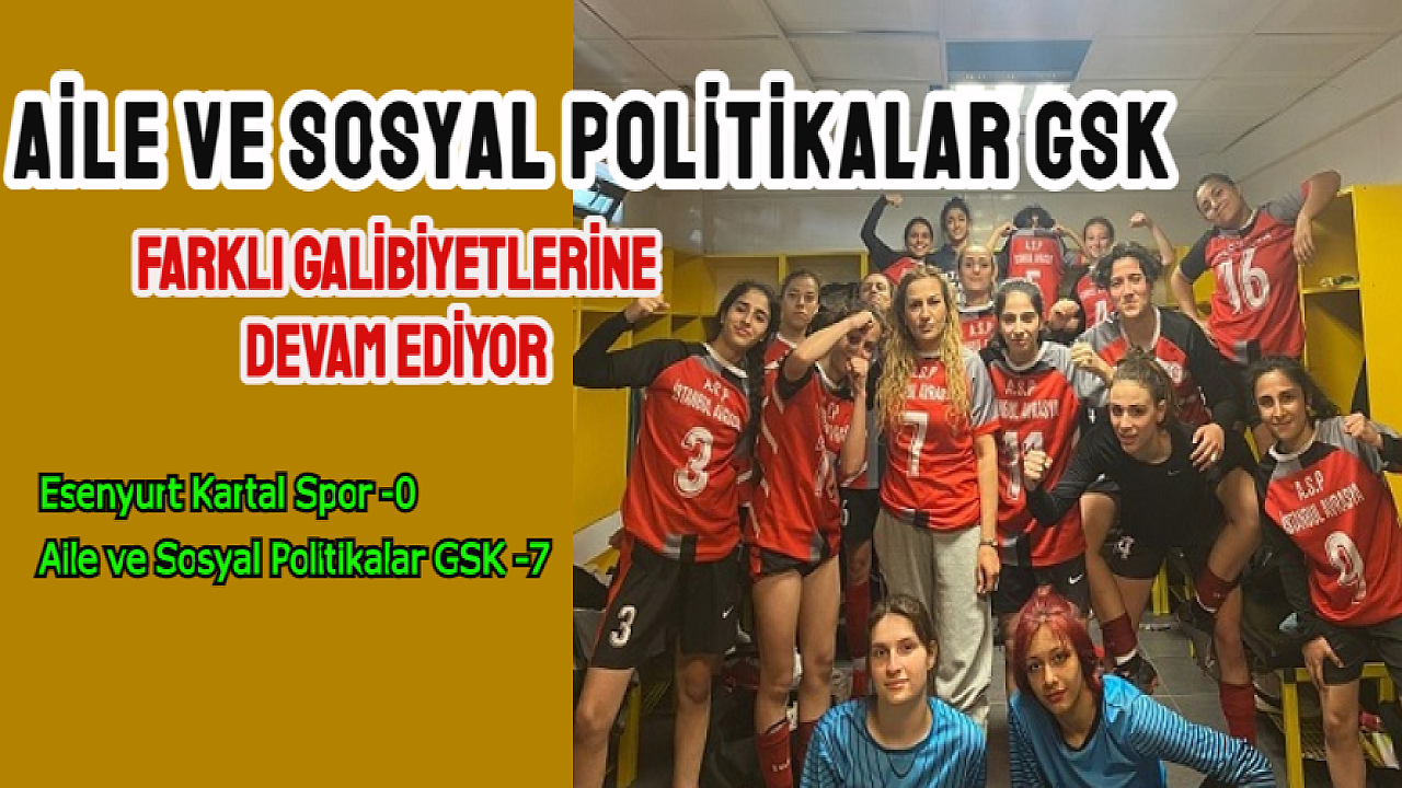 Aile ve Sosyal Politikalar GSK, Kadın Futbol Takımı liderliği geri aldı
