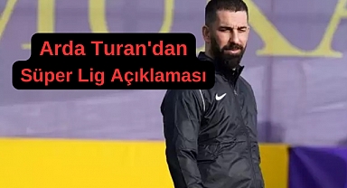 Arda Turan'dan Süper Lig Açıklaması!