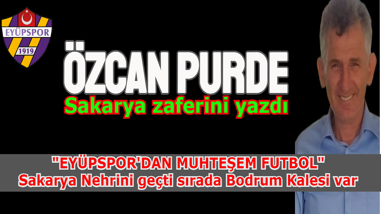 EYÜPSPOR'DAN MUHTEŞEM FUTBOL