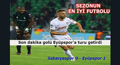 EYÜPSPOR SAKARSPOR'U UZATMALARDA YIKTI 