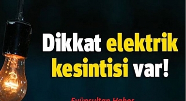 EYÜPSULTAN'DA 4 MAHALLEDE ELEKTRİK KESİNTİSİ VAR