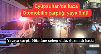 Eyüpsultan'da otomobilin çarptığı yaya öldü