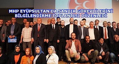 MHP EYÜPSULTAN'DA SANDIK GÖREVLİLERİNİ BİLGİLENDİRME TOPLANTISI DÜZENLEDİ