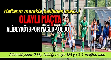 Olaylı maçta Alibeyköyspor, İFA’ya mağlup oldu