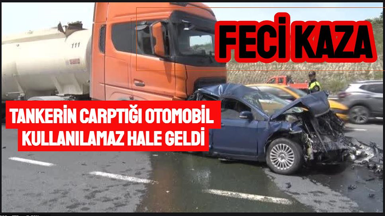 Tankerin Çarptığı Otomobil hurdaya çıktı