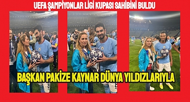 Başkan Pakize Kaynar Şampiyonlar Ligi Finalinde Dünya Yıldızlarıyla
