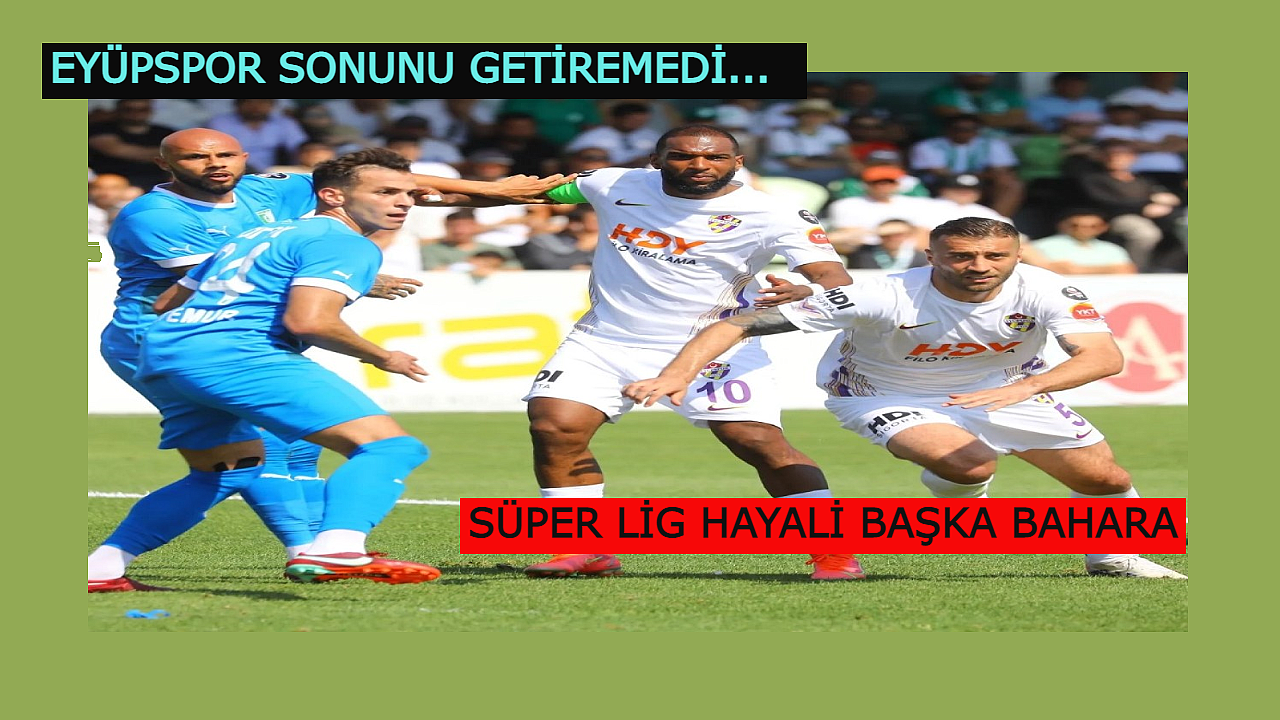 BODRUMSPOR EYÜPSPORU UZATMA DAKİKALRINDA BULDUĞU GOLLERLE YENDİ,