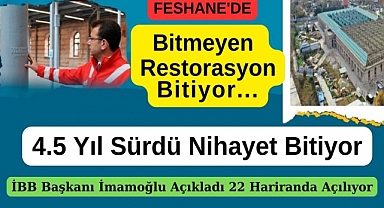 Feshane 22 Haziran’da açılıyor