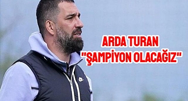 Arda Turan, ‘Şampiyon olacağız’