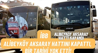 İBB, Alibeyköy-Aksaray hattını kapattı