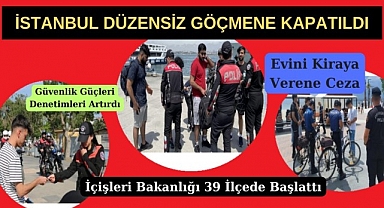 İstanbul için ‘Düzensiz Göçmen’ kararı