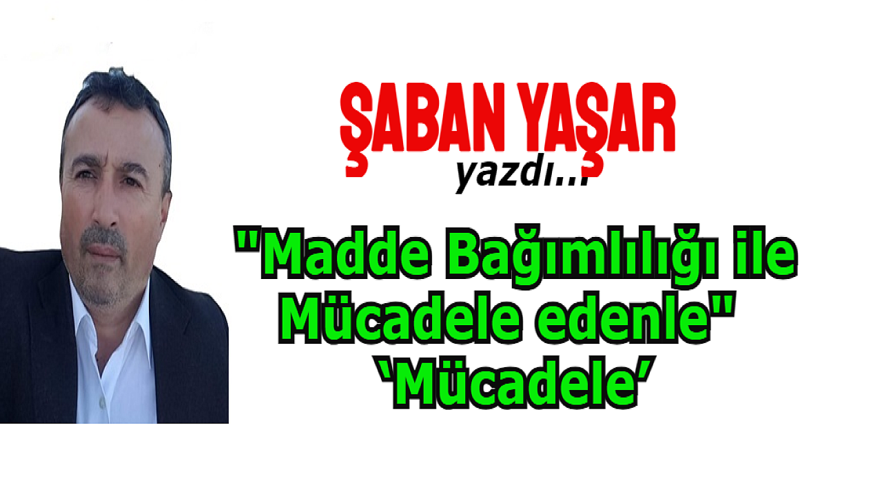 Madde Bağımlılığı ile Mücadele edenle ‘Mücadele’