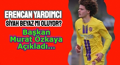 Murat Özkaya’dan Erencan Yardımcı açıklaması