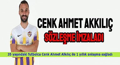 Cenk Ahmet Kılıç sözleşme imzaladı