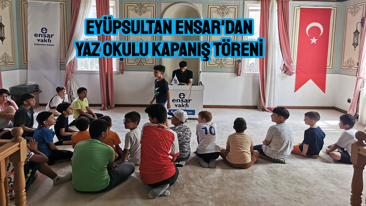 Ensar Vakfı ‘Yaz Okulu’ Kapanış Töreni Düzenledi