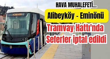 Alibeyköy – Eminönü Tramvay Hattı'nda seferler iptal edildi