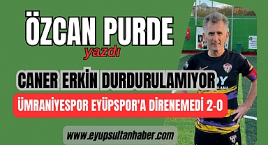 EYÜPSPOR'DAN GALİBİYET SERİSİNE DEVAM, CANER ERKİN DURDURULAMIYOR