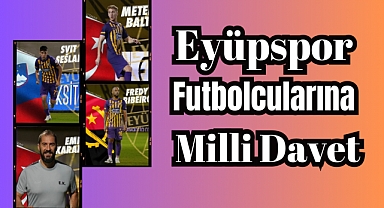 Eyüpspor Futbolcularına Milli Davet