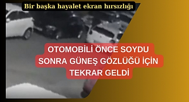 Eyüpsultan'da otomobili soydular Tekrar gelip güneş gözlüğünü çaldılar