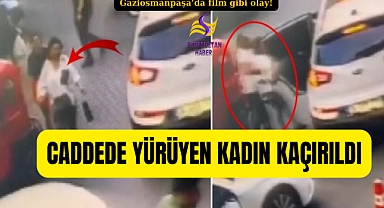 Gaziosmanpaşa'da caddede yürüyen kadını kaçırdılar!