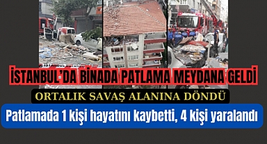 İstanbul'da bir binada patlama meydana geldi