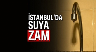 İstanbul'da suya zam yapıldı