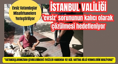 İstanbul Valiliği Evsiz Vatandaşları Misafirhanelere Yerleştiriyor