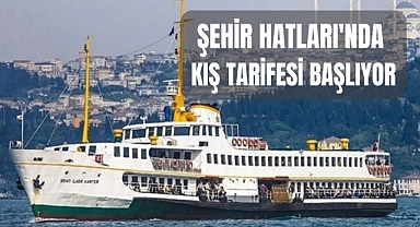 Şehir Hatları'nda Kış Tarifesine geçiliyor