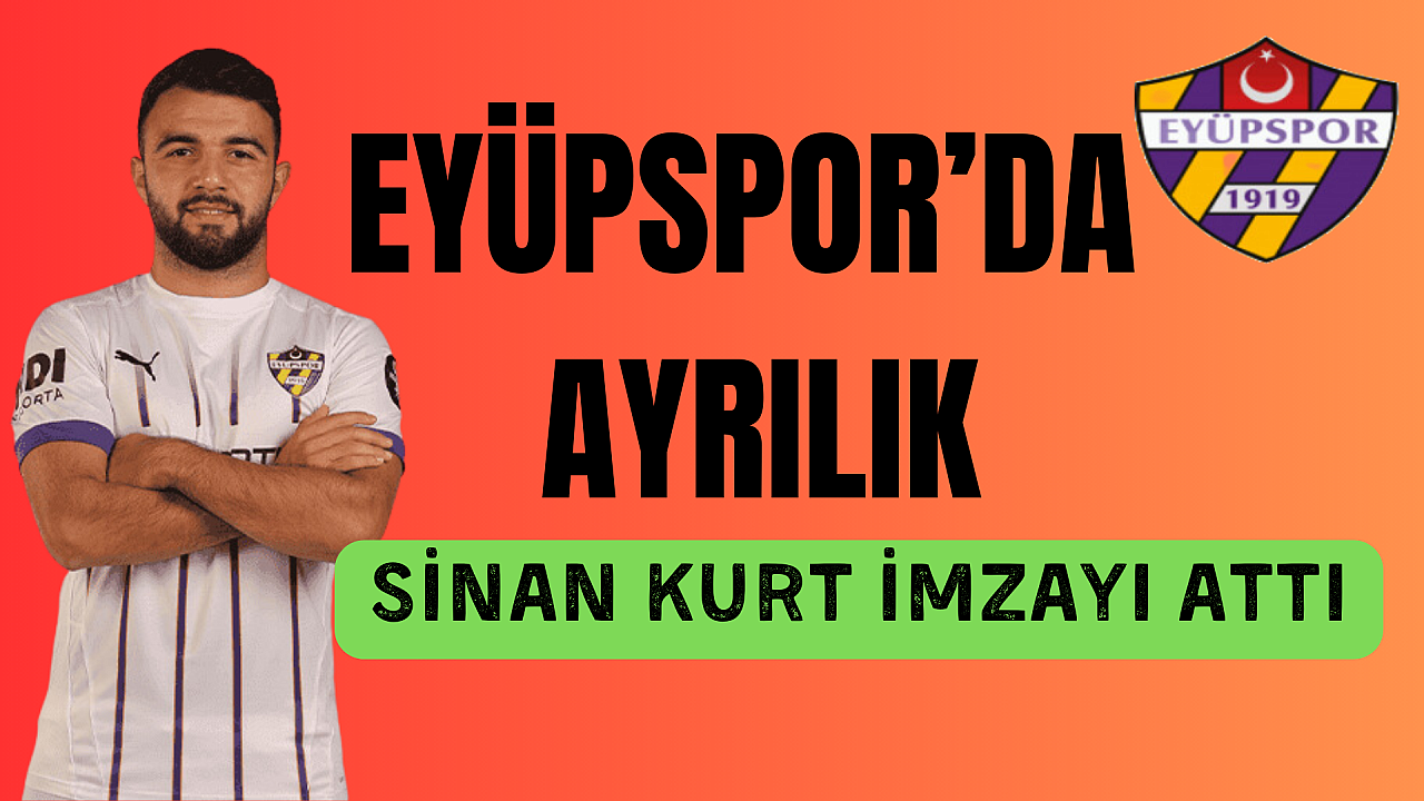 Sinan Kurt Eyüpspor’dan ayrıldı. Yeni takımına imza attı