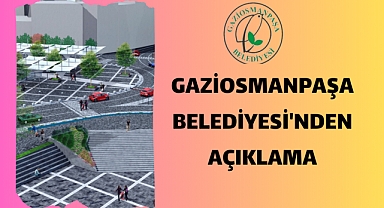 Yerel basında çıkan konuya istinaden Gaziosmanpaşa Belediyesi'nin kamuoyuna yaptığı açıklama;