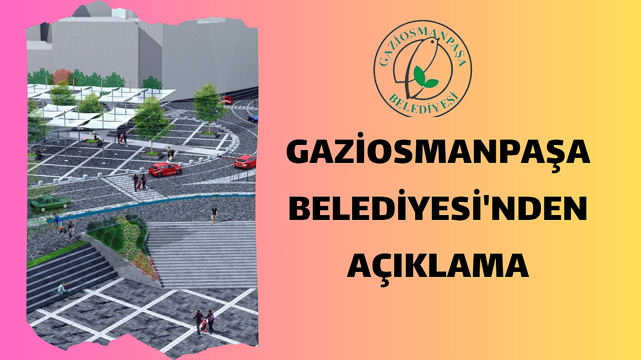 Yerel basında çıkan konuya istinaden Gaziosmanpaşa Belediyesi'nin kamuoyuna yaptığı açıklama;