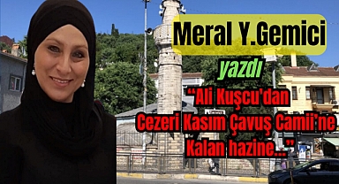 Ali Kuşcu'dan Cezeri Kasım Çavuş Camii’ne kalan hazine