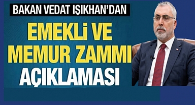 Çalışma Bakanı Vedat Işıkhan'dan emeklilerle ilgili açıklama