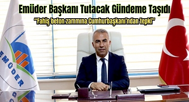 Emüder Başkanı Tutacak Gündeme Taşıdı, Cumhurbaşkanı’ndan tepki 