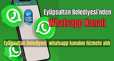 Eyüpsultan Belediyesi Whatsapp Kanalı kuruldu