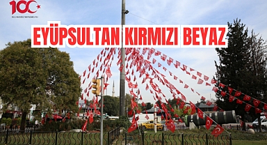 Eyüpsultan Cumhuriyet’in 100. yılında bayraklarla donatıldı