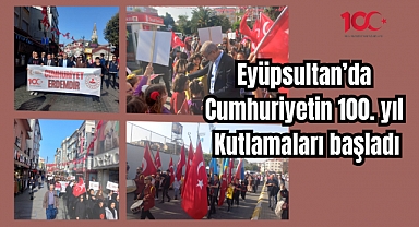 Eyüpsultan’da Cumhuriyetin 100. yıl kutlamaları başladı