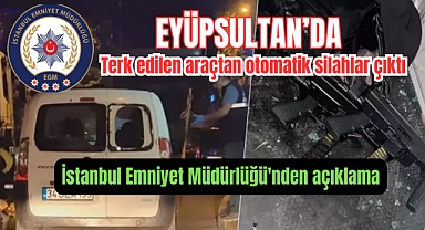 Eyüpsultan'da yakalanan silahlarla ilgili, Emniyet’den açıklama geldi