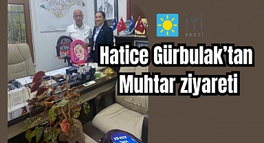 Hatice Gürbulak’tan muhtar ziyareti