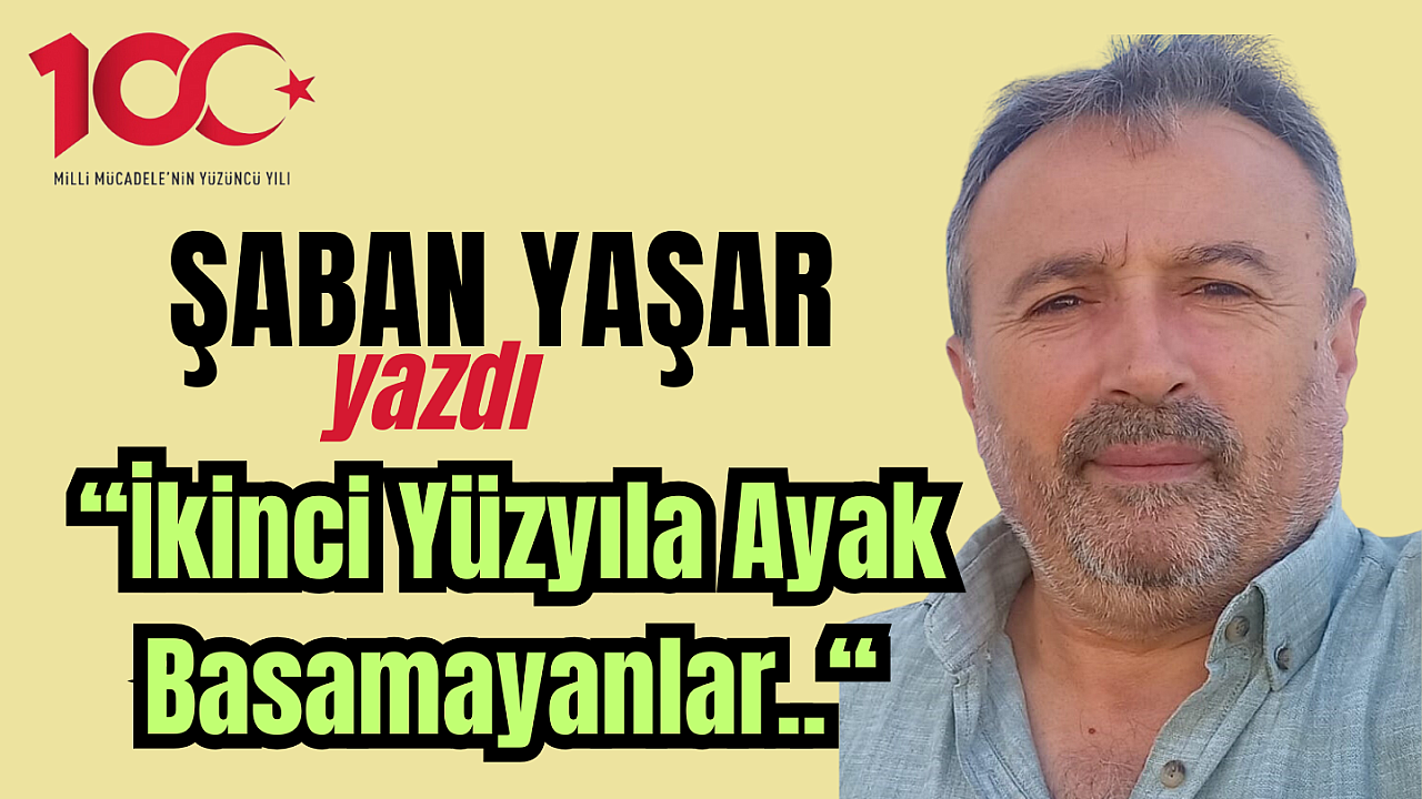 İkinci Yüzyıla Ayak Basamayanlar..