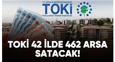 TOKİ 42 ilde 462 arsayı satışa sunacak