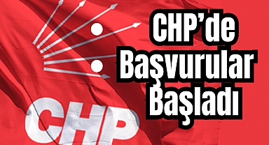 CHP’de aday adaylık başvuru süreci başladı