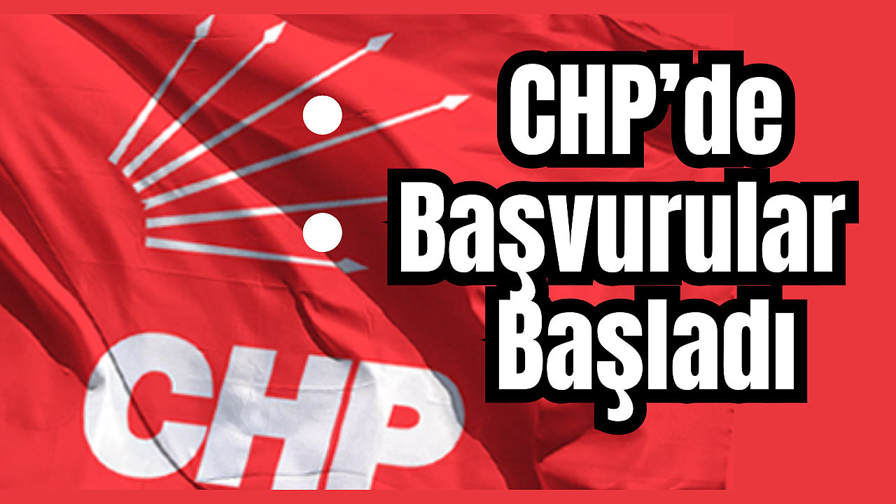 CHP’de aday adaylık başvuru süreci başladı