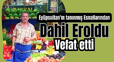 Dahil Eroldu vefat etti