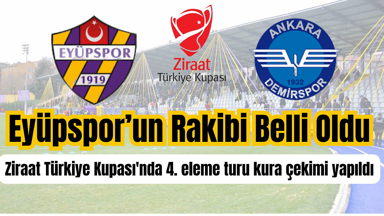 Eyüpspor’un Ziraat Türkiye Kupasında rakibi belli oldu