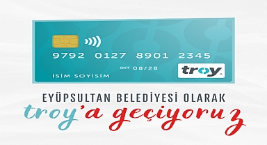 Eyüpsultan Belediyesi TROY karta geçiyor